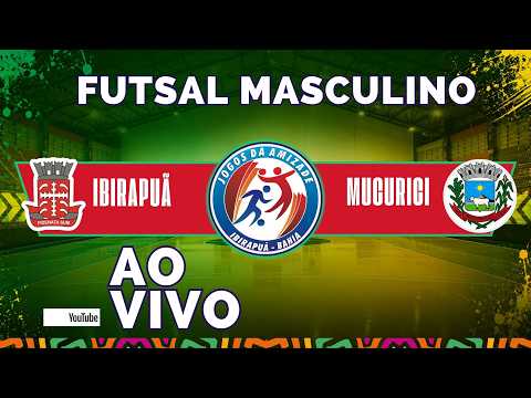 IBIRAPUÃ X MUCURICI - FUTSAL MASCULINO | 23ª JOGOS DA AMIZADE • IBIRAPUÃ-BA