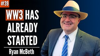 Ryan McBeth on Endgame in Ukraine, WW3 and What Trump's Win Means For the World | Ep. 39 Ryan McBeth