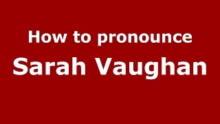 How to pronounce Sarah Vaughan