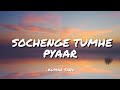 SOCHENGE TUMHE PYAAR KUMAR SANU LYRICS