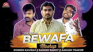 Bewafa Mashup - Jignesh Barot (Kaviraj) - Rakesh Barot - Aakash Thakor - DJ Irfan