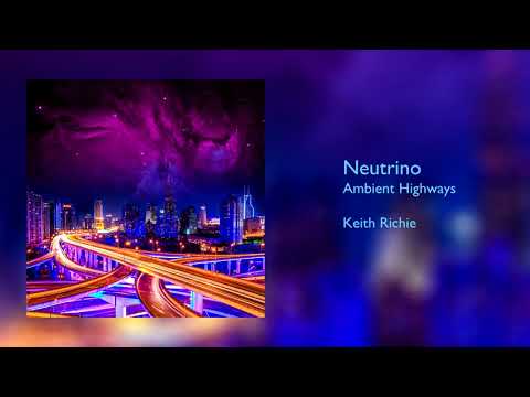 Keith Richie - Ambient Highways - Neutrino