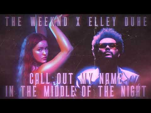 The Weeknd x Elley Duhé - Call Out My Name In The Middle Of The Night [MASHUP]