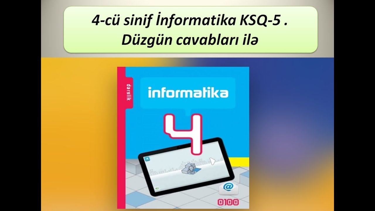 4-cü sinif İnformatika KSQ-5 . Düzgün cavabları ilə