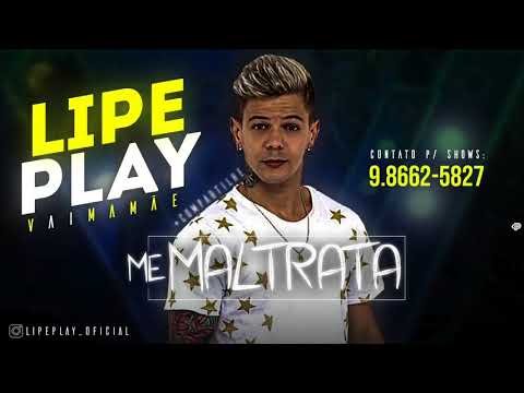 LIPE PLAY - ME MALTRATA - ÁUDIO OFICIAL 2018