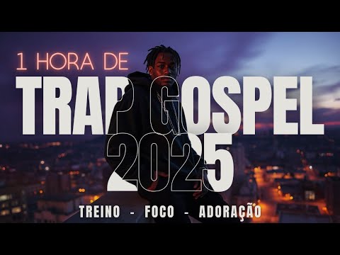 1 HORA de Trap Gospel 2025 – SÓ OS MELHORES Para Academia, Foco e Adoração 💪🎧