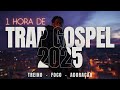 1 HORA De Trap Gospel 2025 SÓ OS MELHORES Para Academia Foco E Adoração