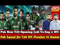 Big Decision: Pak New T20 Opening Jodi Vs ENG | Pak Squad for T20 WC Finalise 15 Names