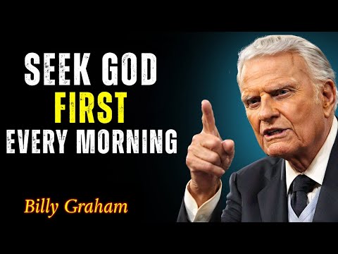 Seek God First Every Morning — This Will Change Your Day! | Billy Graham