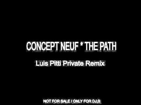 Concept Neuf - The Path (Luis Pitti Private Remix)