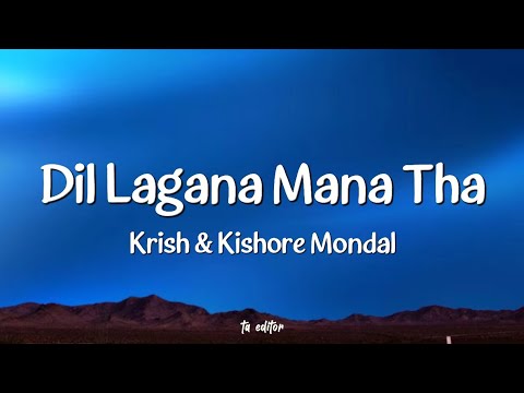 Dil Lagana Mana Tha - Krish & Kishore Mondal | Lyrics 