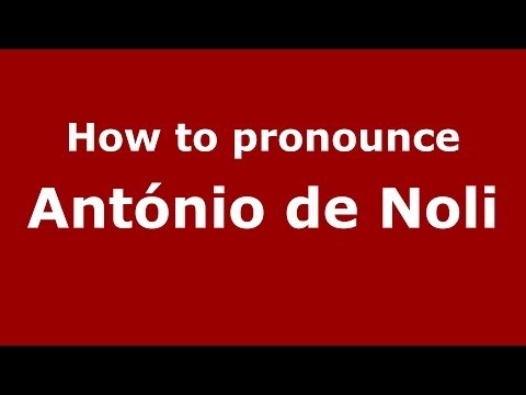 How to pronounce António de Noli (Italian/Italy) - PronounceNames.com