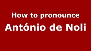 How to pronounce António De Noli