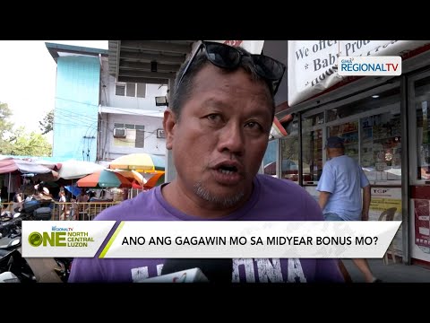 One North Central Luzon: Ano ang gagawin mo sa midyear bonus mo?