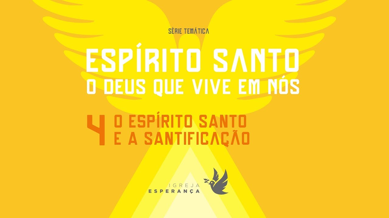 4 - O Espírito Santo e a Santificação - Igor Miguel