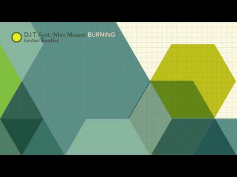 DJ T. - Burning feat. Nick Maurer (Lector Bootleg)