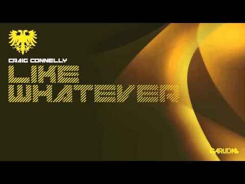 Craig Connelly - Like Whatever (Original Mix) [Garuda]
