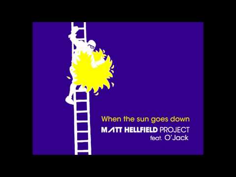 Matt Hellfield Project - When The Sun Goes Down (feat. O'Jack)