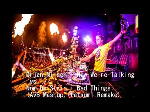 Ørjan Nilsen vs. Nom De Strip - Now We're Talking vs. Bad Things (Armin van Buuren Mashup)