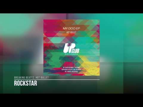 Breaking Beattz, Hot Bullet - Rockstar (UP CLUB RECORDS)