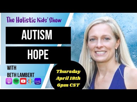 The Holistic Kids’ Show- Beth Lambert- Autism Hope