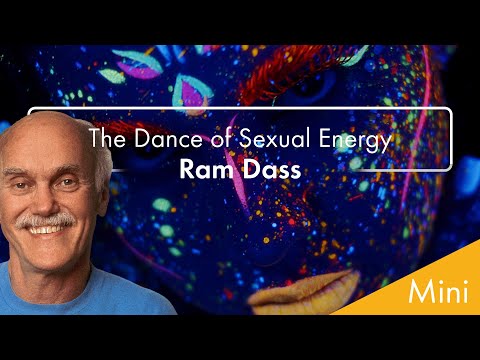 Ram Dass: The Dance of Sexual Energy - Mindful Mini