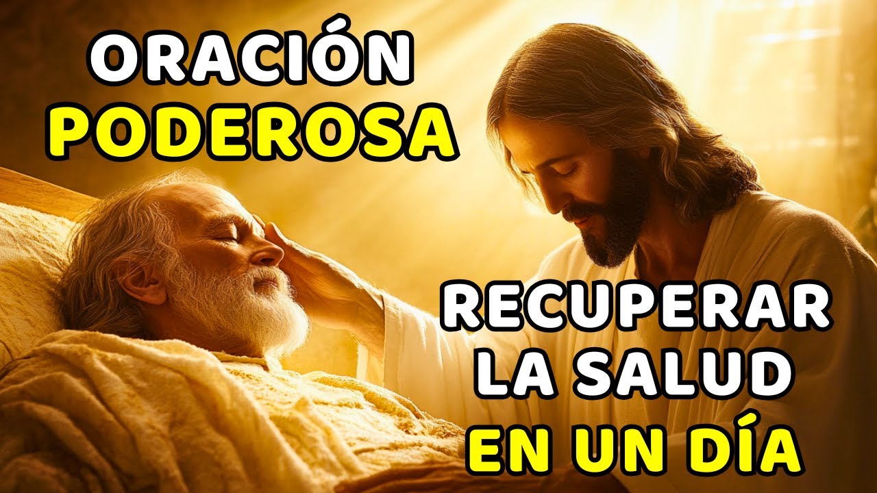 ORACIÓN PODEROSA PARA RECUPERAR LA SALUD EN UN DÍA