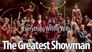 Everything Wrong With The Greatest Showman