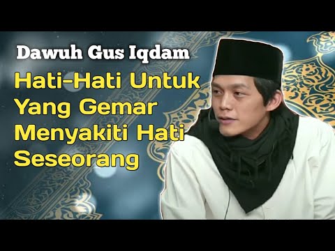 Jangan pernah menyakiti hati orang lain - ngaji santri gus iqdam
