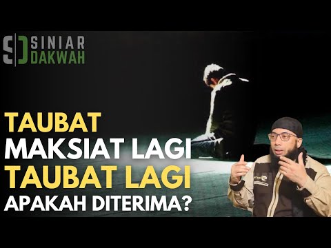Taubat, Maksiat Lagi, Taubat Lagi - Ustad Khalid Basalamah