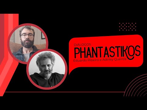 Diálogos Phantastikos – Eduardo Ribeiro e Adirley Queirós