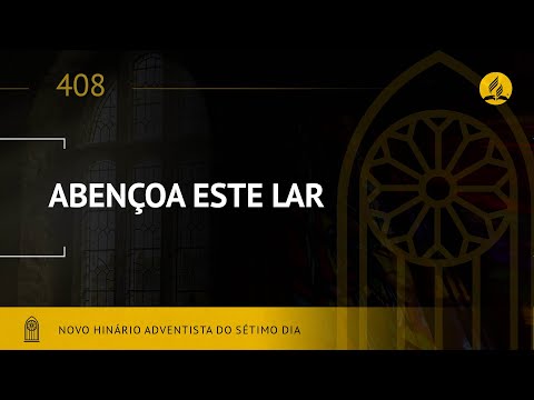 Novo Hinário Adventista • Hino 408 • Abençoa Este Lar • (Lyrics)