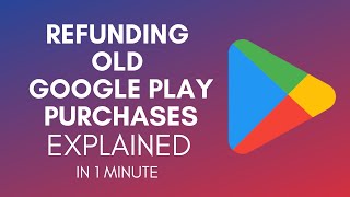 How To Refund Old Google Play Purchases In 2024?