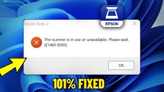 The scanner is in use or unavailable (E1460-B305) Epson in Windows 11 / 10 /8/7 - How To Fix Error ✅