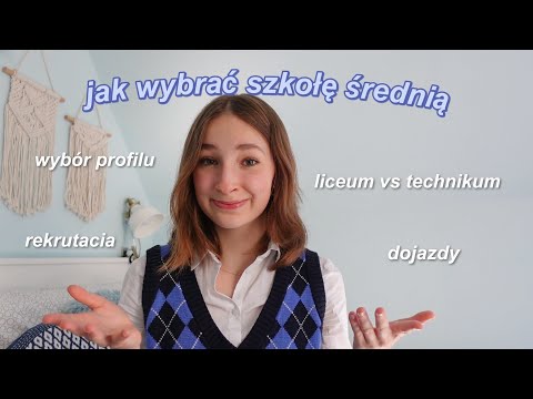 Jak wybrać szkołę średnią | proces rekrutacji, moje rady