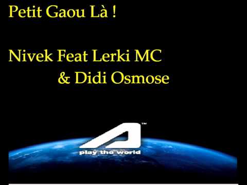 Nivek feat Lerki MC & Didi Osmose _ Petit Gaou là!