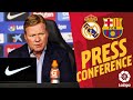KOEMAN'S Press Conference pre CLASICO ??
