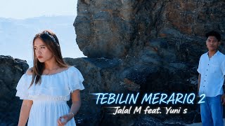 Download lagu TEBILIN MERARIQ 2 COVER (Jalal M ft. Yuni s) mp3 Download lagu TEBILIN MERARIQ 2 COVER (Jalal M ft. Yuni s) mp3