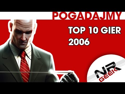 Top 10 Gier roku 2006 - Pogadajmy #77 (Stare Retro Gry)