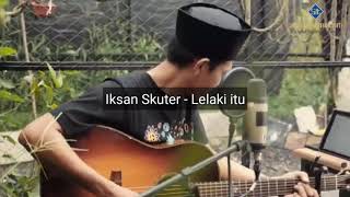 Download lagu Iksan Skuter - Lelaki Itu ( Live Lirik ) mp3 Download lagu Iksan Skuter - Lelaki Itu ( Live Lirik ) mp3