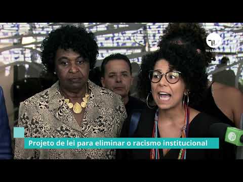 Deputados apresentam projeto de lei para eliminar racismo institucional - 06/11/19