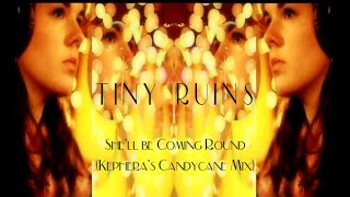 Tiny Ruins -  She'll be Coming Round (Kephera's Candycanes Mix)
