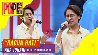 Download lagu Pop! Express :  Ara Johari - Racun Hati (Full Performance) mp3