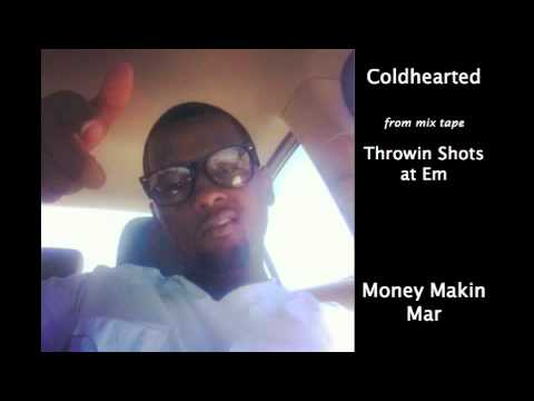 Coldhearted- Money Makin Mar