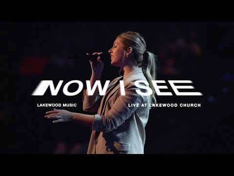 Now I See (Live From Lakewood Church) - Lakewood Music