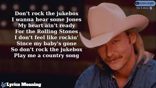 Alan Jackson - Don&#39;t Rock The Jukebox | Lyrics Meaning