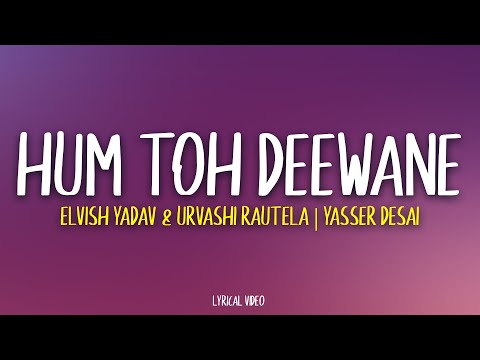 Hum Toh Deewane -  Yasser Desai | Elvish Yadav (Lyrics)
