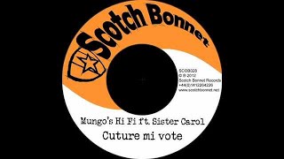 Mungo's Hi fi ft. Sister Carol - Culture Mi Vote