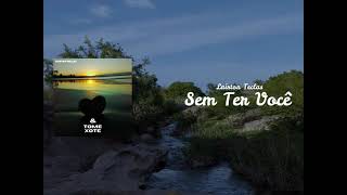 Sem Ter Você Lyrics English Translation