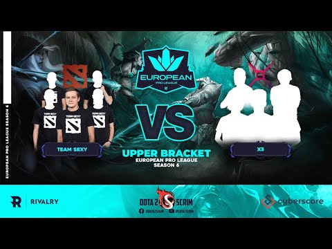 Team Sexy vs X3 - European Pro League Season 6 - Playoffs - Upper Bracket - Game Highlights - BO3